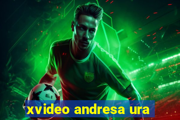 xvideo andresa ura